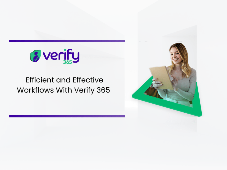 Verify 365's Seamless and Efficient Workflows